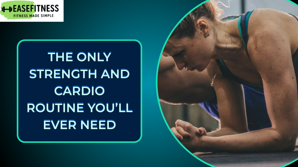 The Only Strength and Cardio Routine You’ll Ever Need